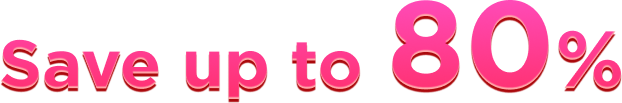 Save up to 80%